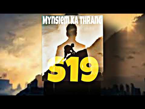 S19-Mynsiem ka thrang(Official audio)