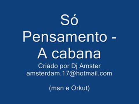 Só Pensamento - A cabana