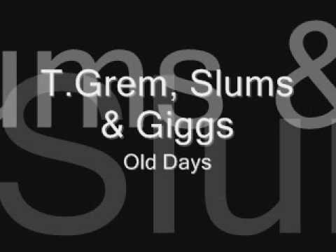 T.Grem,Slums & Giggs-Old Days