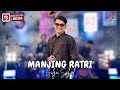 GILGA SAHID MANJING RATRI Official Live Music Video