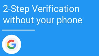 Use 2-Step Verification to sign in to Google without your phone