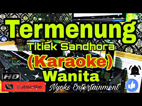 TERMENUNG - Titiek Sandhora (Karaoke) Melayu || Nada Wanita || BES=DO