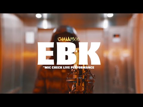 CHAN300 - EBK ("MIC CHECK" LIVE PERFORMANCE) | SHOT BY @CHDENT