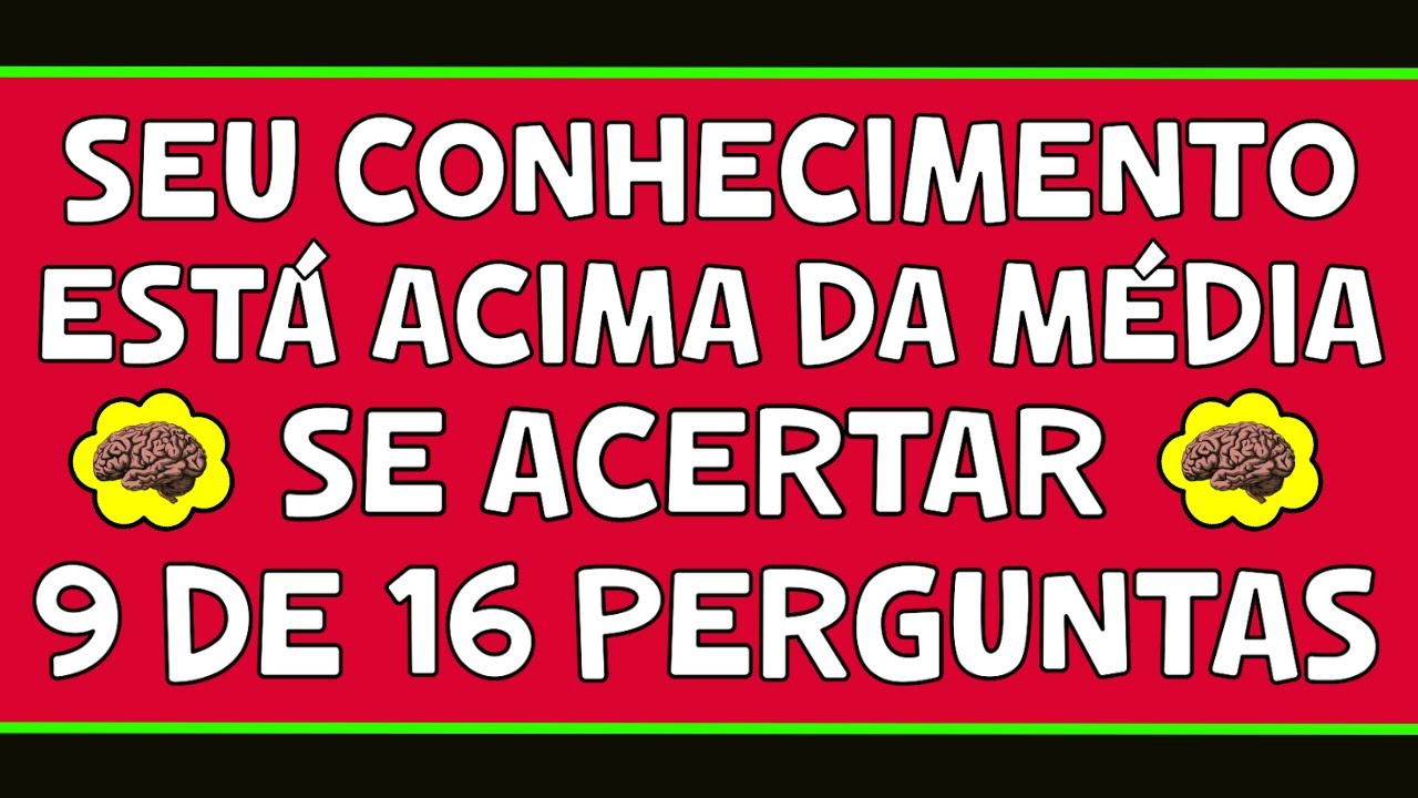 SE VOCÊ CONSEGUIR ACERTAR APENAS 9 DE 16 PERGUNTAS, SEU CONHECIMENTO ESTÁ ACIMA DA MÉDIA | NOVO QUIZ
