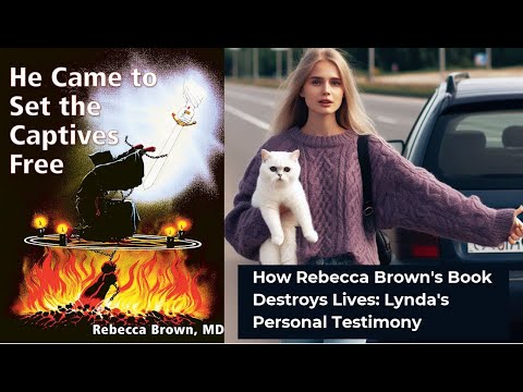 Real Life Consequences of Rebecca Brown's books - Lynda's Testimony