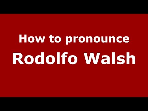 How to pronounce Rodolfo Walsh (Spanish/Argentina) - PronounceNames.com