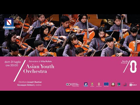 Ravello Festival - Asian Youth Orchestra. Direttore Joseph Bastian,  violino Giuseppe Gibboni
