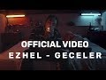 Ezhel - Geceler (Official Video) 2018 Ezhel - Geceler (Official Video) 2018