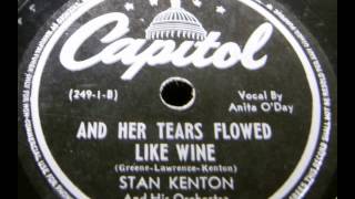 Stan Kenton & His Orch. (Anita O´Day). And Her Tears Flowed Like Wine (Capitol 166, 1944)
