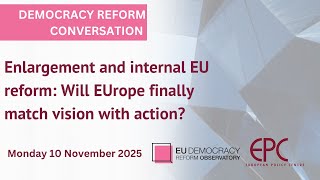 Enlargement and internal EU reform: Will EUrope finally match vision w