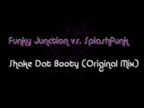 Funky Junction vs. Splashfunk - Shake Dat Booty (Original Mix)