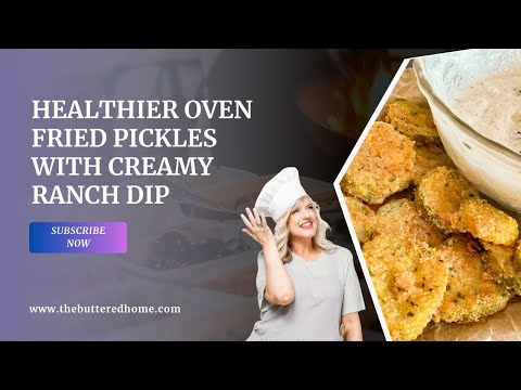 How to Make Healthier Oven Fried Pickles with Creamy Ranch Dip