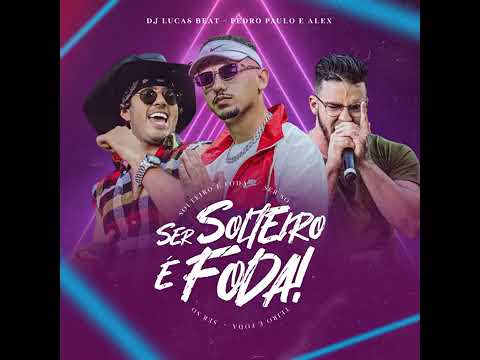 PPA e DJ Lucas -- ser solteiro é foda