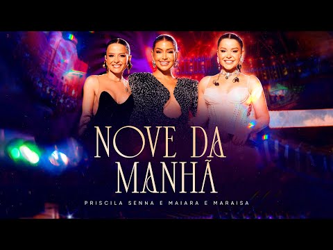 Priscila Senna e Maiara e Maraisa - Nove da Manhã (PRISCILA SENNA 15 ANOS)