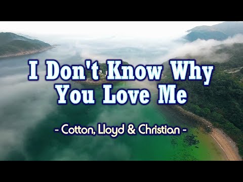 I Don't Know Why You Love Me - (KARAOKE VERSION)