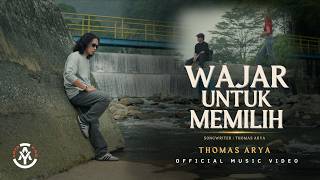 Download lagu Thomas Arya - Wajar Untuk Memilih mp3