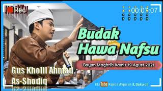 Download lagu 'LAILAHAILALLAH' Bayan Gus Ahmad Budak Hawa Nafsu  Bayan Maghrib Terbaru Kamis 19 Agustus 2021 mp3