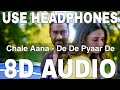 Chale Aana (8D Audio) || De De Pyaar De || Armaan Malik || Amaal Mallik || Ajay Devgn, Rakul Preet