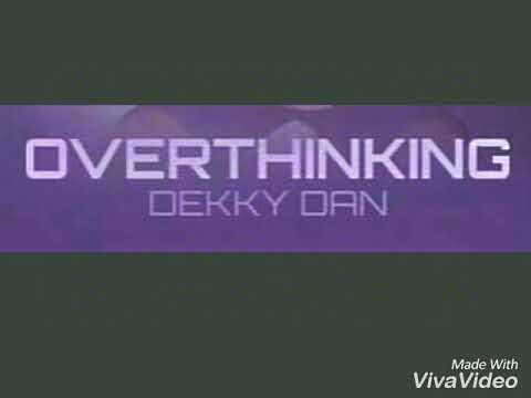 Dekky Dan- OVERTHINKING