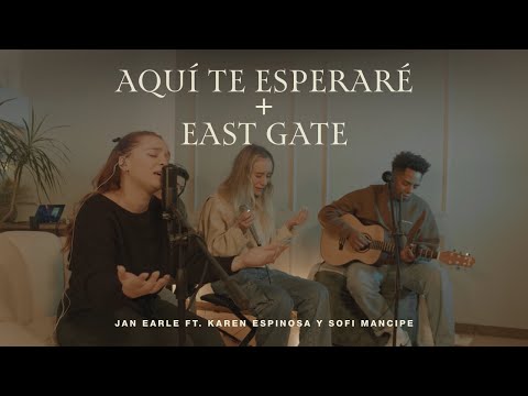 Aquí te esperaré + East Gate | Jan Earle ft. @KarenEspinosaOfficial y@JohanSofi