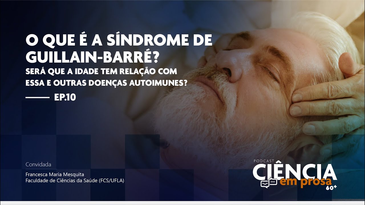 Ep. 10. O que é a síndrome de Guillain-Barré? Será que a idade tem relação com doenças autoimunes?