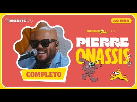 Macaco Sessions: Pierre Onassis (Ao Vivo) | Completo