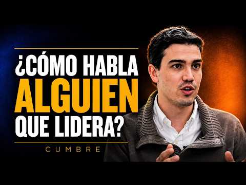 ¿Cómo Habla Alguien Que Lidera? | CUMBRE