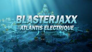 Blasterjaxx - Atlantis Electrique