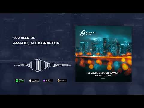 Amadei, Alex Grafton  - You Need Me [Natural Deep]