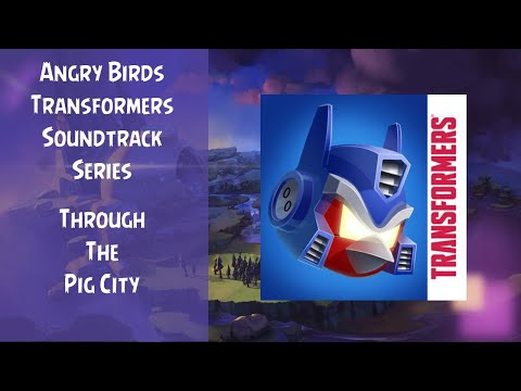 Angry Birds Transformers Soundtrack | Through the Pig City | ABFT