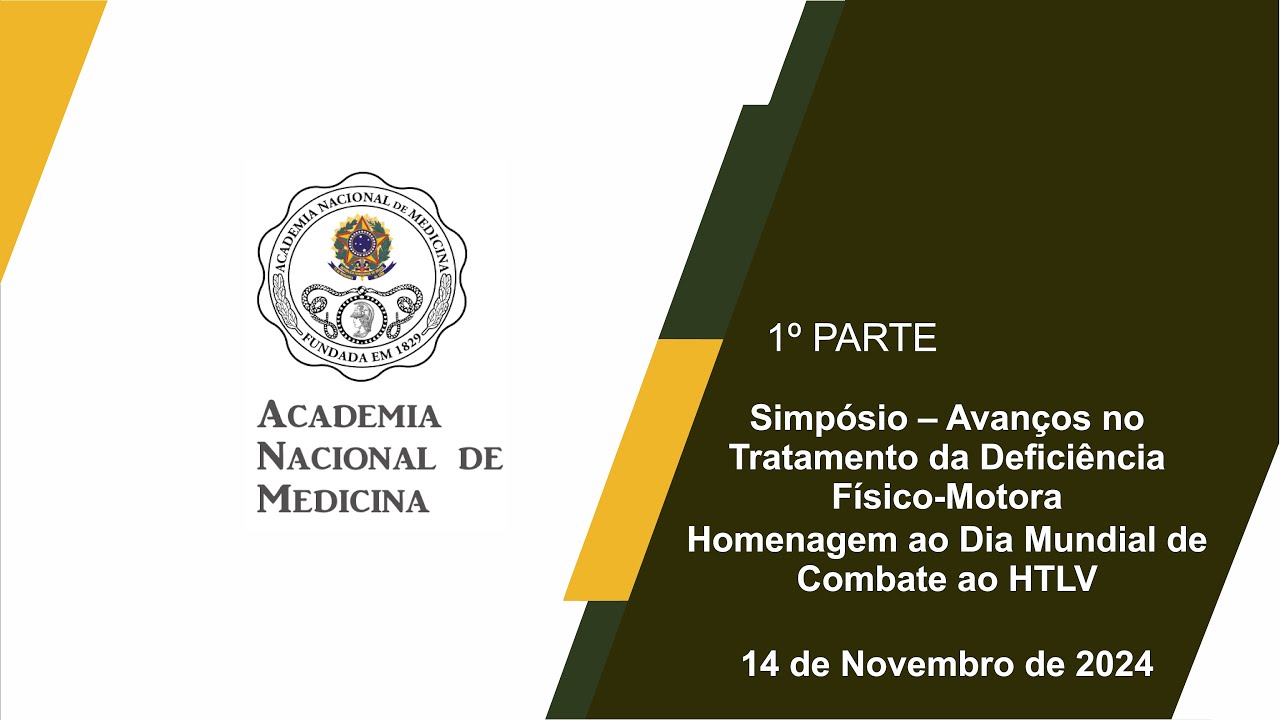 Simpósio – Avanços no Tratamento da Deficiência Físico-MotoraHomenagem ao Dia Mundial de Combate ao HTLV- RIO DE JANEIRO, 14 DE NOVEMBRO DE 2024 – [1ª PARTE]