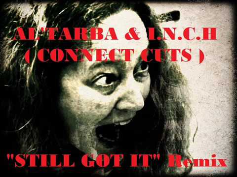 Still Got It Remix -  Al'Tarba & I.N.C.H  (Connect Cuts)