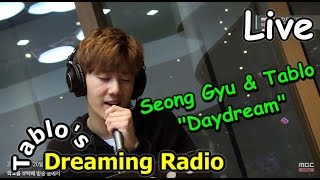 Kim Seong Gyu & Tablo - Daydream (Live) 김성규 & 타블로 - Daydream (Live) [타블로와 꿈꾸는 라디오] 20150520