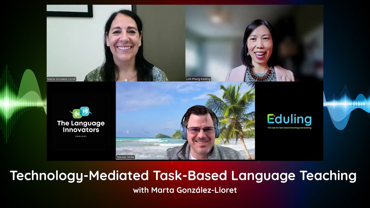 Technology-Mediated Task-Based Language Teaching with Marta Gonzalez-LLoret