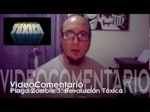 VideoComentario: Plaga Zombie 3: Revolucion Toxica