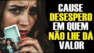 10 Atitudes que Deixam Quem Não Te Valoriza Desesperado | Psicologia Secreta