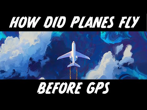 How did Planes Fly Before GPS?