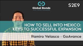 How to Sell Into Mexico: Keys To Sucessful Expansion | Interview Ramiro Velasco (GoAvance) : S2E9