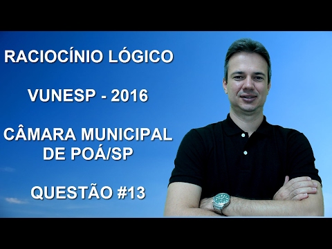 VUNESP05NMQ13 - VUNESP - 2016 - PREFEITURA DE POÁ/SP - OFICIAL LEGISLATIVO - RACIOCÍNIO LÓGICO