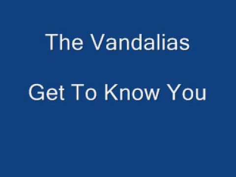 The Vandalias - Get to know you