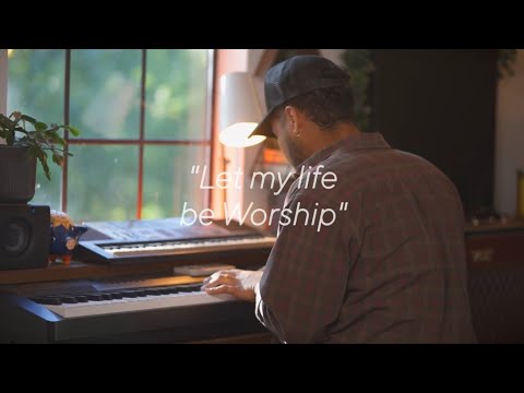 Let My Life Be Worship - Bethel Music | Simple Sessions