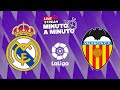 MINUTO A MINUTO | Real Madrid - Valencia | LaLiga