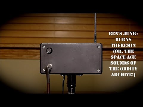 Oddity Archive: Episode 179.5 – Ben’s Junk: Burns Theremin