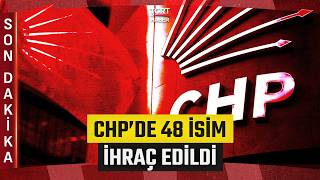 #SONDAKİKA | Yüksek Disiplin Kurulu’ndan Karar Çıktı: CHP’de 48 İsim İhraç Edild