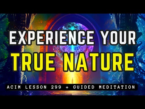 Remember Your Eternal Holiness and Awaken Your True Self | ACIM 299