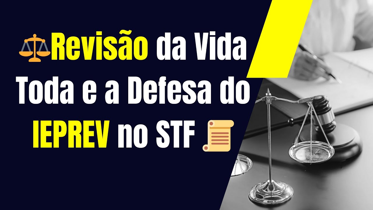 ⚖️Revisão da Vida Toda e a Defesa do IEPREV no STF 📜 TEMA 1102 do STF