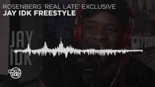 Real Late w Rosenberg Exclusive!! Jay IDK's 'Famous' Freestyle