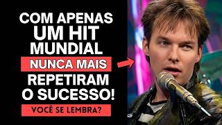 Criaram um Hit Mundial... Mas Nunca Conseguiram Repetir o Sucesso