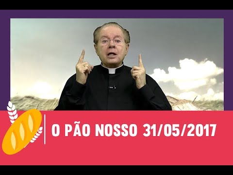 O Pão Nosso - 31/05/2017