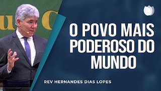 O povo mais poderoso do mundo | Rev. Hernandes Dias Lopes | IPP